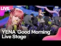 Download Lagu [LIVE] 최예나 YENA 'Good Morning'(굿모닝) Showcase Stage 쇼케이스 무대｜Good Girls in the Dark·굿걸스인더다크