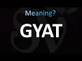 What does GYAT Mean - GYAT Meaning