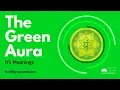 The Green Aura Meanings - Why Is My Aura Green