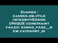 Django django db utils IntegrityError UNIQUE constraint failed rango - page