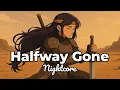 Download Lagu Nightcore - Halfway Gone