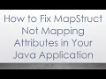 How to Fix MapStruct Not Mapping Attributes in Your Java Application