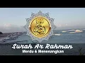 Download Lagu SURAH AR RAHMAN MERDU DAN MENENANGKAN JIWA + TERJEMAHAN