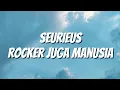 Download Lagu Seurieus - Rocker Juga Manusia (Lirik)