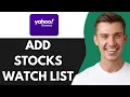 HOW TO ADD STOCKS TO YOUR WATCH LIST ON YAHOO FINANCE 2025
