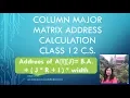 Calculating address of an element in a Column Major Matrix 12 CS