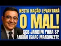 🔥CCB JARDIM YARA PALAVRA: NESTA NAÇÃO LEVANTARÁ O MAL! ANCIÃO ISAAC MARQUIZETE #ccb #palavraccb