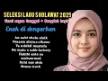 Download Lagu SELEKSI LAGU SHOLAWAT 2025😍😁VERSI ORGEN TUNGGAL+DANGDUT KOPLO