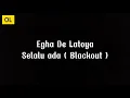 Download Lagu Egha De Latoya - Selalu Ada ( Blackout ) lirik lagu cover