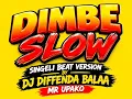 DIMBE SLOW BEAT VERSION BY DJ DIFFENDA BALAA MR UPAKO 