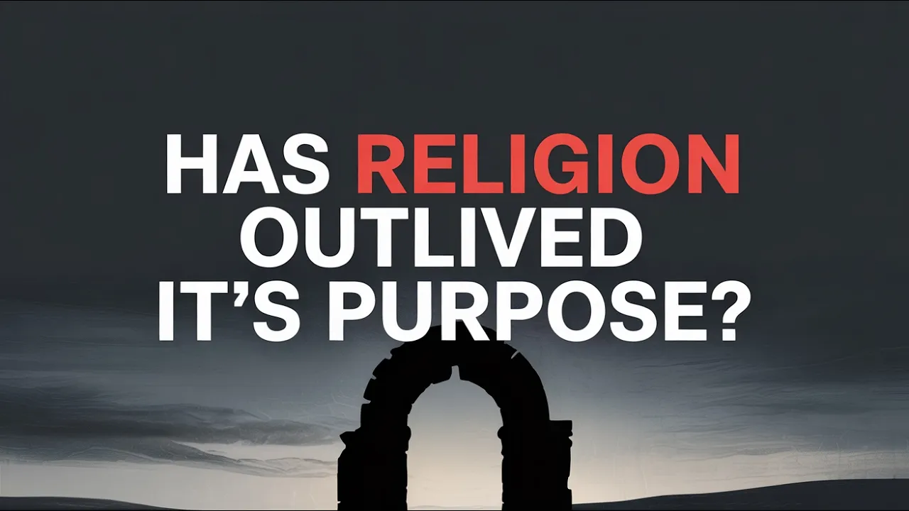 Has Religion Outlived It's Purpose?