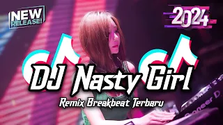 dj nasty girl breakbeat tiktok fyp viral remix version full bass 2024