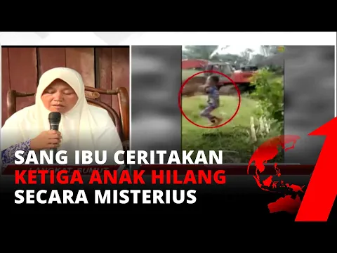 Begini Penjelasan Ibu Dari Ketiga Orang Anak Hilang Misterius | tvOne