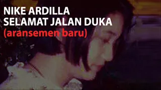 Download Nike Ardilla - Selamat Jalan Duka - Versi Baru MP3