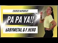 BABYMETAL - PA PA YA!! (feat. F.HERO) - CARDIO WORKOUT🔥