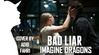 Download BAD LIAR | Imagine Dragons | COVER By Adib Fahri (Amateur) | Lyrics + Indo Subtitles MP3