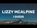 Lizzy McAlpine - I Guess (Lyrics)
