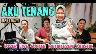 Download Aku Tenang   Raply \u0026 Wahyu LIVE  Cover Musik Seven Akustik MP3