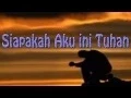 Download Lagu Lagu Rohani Kristen - Siapakah Aku ini Tuhan