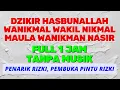 Download Lagu DZIKIR HASBUNALLAH WANIKMAL WAKIL NIKMAL MAULA WANIKMAN NASIR 1 JAM FULL DZIKIR