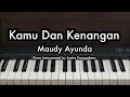 Kamu Dan Kenangan - Maudy Ayunda | Piano Karaoke by Andre Panggabean