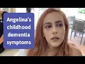 Angelina s symptoms of childhood dementia