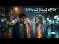Main Na Raha Mera (Song): Male Singer । Younger Self । Present Self । Md Maleek