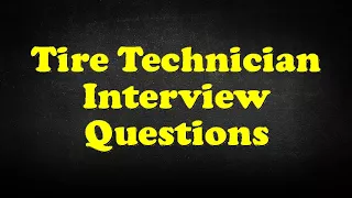Tire Technician Interview Questions