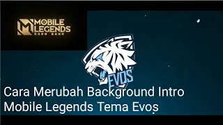 Download CARA MERUBAH BACKGROUND INTRO MOBILE LEGENDS TEMA EVOS MP3