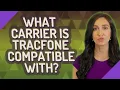 What carrier is TracFone compatible with