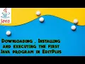 Downloading Installing and executing the first Java program in EditPlus