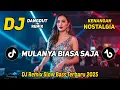 Lagu DJ MULANYA BIASA SAJA || DJ DANGDUT REMIX NOSTALGIA || DJ SLOW BASS TERBARU 2025