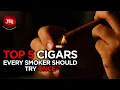 TOP 5 CIGARS EVERY CIGAR SMOKER SHOULD TRY ONCE