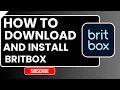 How to Download Install BritBox Easy Setup Guide 2026