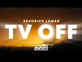 Download Lagu Kendrick Lamar - tv off (Lyrics)