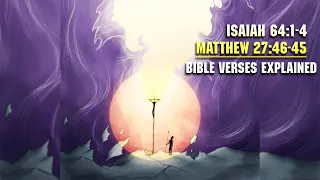 isaiah 64 1 4 matthew 27 46 54 bible verse explained of the day dailybibleverse bibleverse