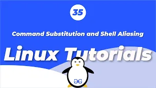 Linux Tutorials Command Substitution and Shell Aliasing GeeksforGeeks