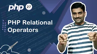 PHP Relational Operators - PHP Tutorial 27