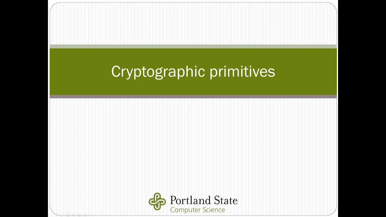 Portland State CS 491 591 03a Cryptography Primitives