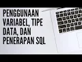 Penjelasan dan praktek integrasi penggunaan Variabel Tipe data dan Penerapan SQL pada