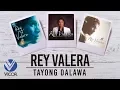 Lagu Rey Valera - Tayong Dalawa