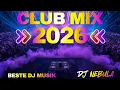 Lagu Beste Party Dance Remix 2026🔥 Nonstop DJ Remixe, Party Club Mix 🎉 Die Besten EDM \u0026 House Remixe