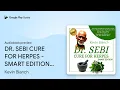 DR SEBI CURE FOR HERPES - SMART EDITION The by Kevin Blanch book