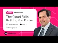 The cloud skills building the future