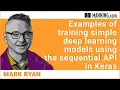 Examples of training simple deep learning models using the sequential API in Keras