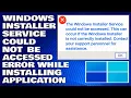 How To Fix Windows Installer Service Could Not Be Accessed Error While Installing Application