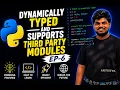 Dynamically Typed and Supports Third Party Modules EP-6