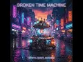 Broken Time Machine.