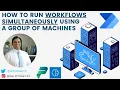 How to Run Workflows Simultaneously Using a Group of Machines