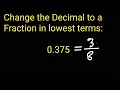 Change the Decimal to a Fraction in lowest terms 0 375